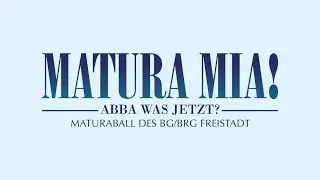 Matura Mia! Abba was jetzt? - Maturavideo BG/BRG Freistadt 2019/20