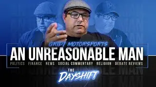 AN UNREASONABLE MAN! The Dayshift! 12-11-25