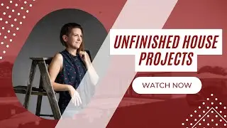 Unfinished House Projects