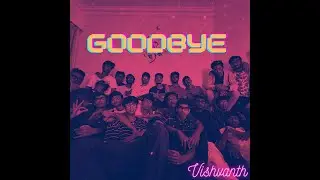 Goodbye (ft. Grade-12) - Vishvanth