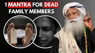 100% HEALING | MUST CHANT THIS MANTRA WHEN SOMEONE IS DEAD | SADHGURU