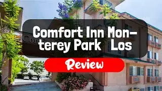Comfort Inn Monterey Park  Los Angeles Hotel Review - Is This California Hotel Worth It?