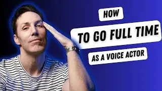 When And How To Go Full Time As A Voiceover Actor