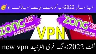 zong  new vpn new year 2022 today