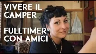 Vivere il camper fulltimer con amici