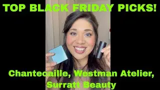 Top Picks For Black Friday: Chantecaille, Westman Atelier and Surratt Sale Recommendations