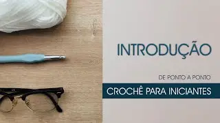 INTRODUÇÃO AO CROCHÊ - OFICINA DE PONTO A PONTO