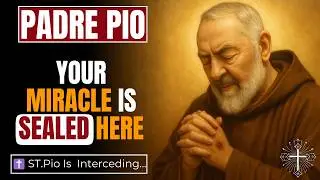 Your Miracle Is Sealed at 58:00 — Padre Pio Is Praying for You Right Now
