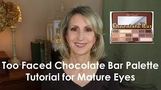 TOO FACED CHOCOLATE BAR EYESHADOW PALETTE TUTORIAL FOR MATURE EYES
