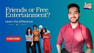 Friends or Free Entertainment? Learn the Difference