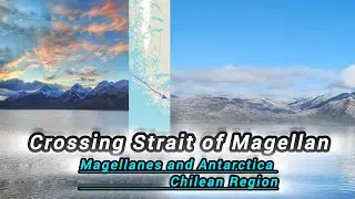 Crossing Strait of Magellan ( Magellanes and Antarctica Chilean Region)
