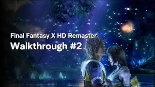 Final Fantasy X HD Remaster Walkthrough Episode 2 | FULL GAME Gameplay (No Commentary)