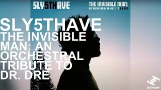 Sly5thAve - The Invisible Man: An Orchestral Tribute To Dr. Dre