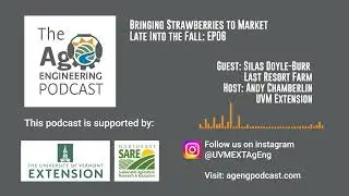 Bringing Strawberries to Market Late Into the Fall: EP06 | Ag Engineering Podcast