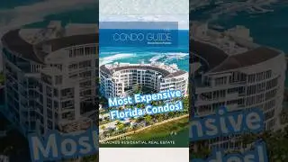 Most Expensive Florida Condos. The Boca Raton Condos For Sale Guide.