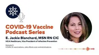 COVID-19 Vaccine Podcast: COVID-19 vaccinations, side effects and contraindications