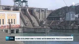Islamic Development Bank to finance water management projects in Kazakhstan