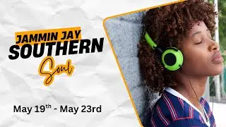Southern Soul Radio Mix: May 19 - May 23rd by Jammin Jay