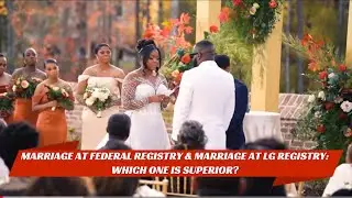 Federal Registry Marriage & Marriage at Local Government Registry: Which one is Superior?