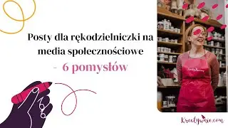 Co publikować na facebooku jako rękodzielniczka - 6 pomysł&oacute;w