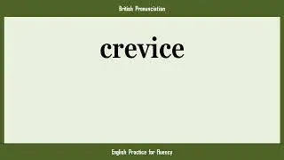 crevice, How to Say or Pronounce CREVICE in American, British, Australian English