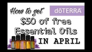 How to Get $50 in FREE doTERRA Essential Oils