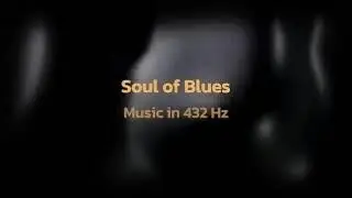 Soul of Blues - 432 Hz - HD Audio