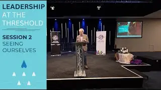 Leadership at the Threshold - Session 2 