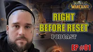 RIGHT BEFORE RESET - World of Warcraft Podcast Episode 1 - New Cast!!