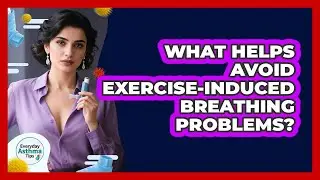 What Helps Avoid Exercise-Induced Breathing Problems?