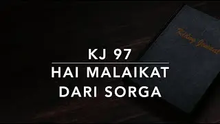 KJ 97 — Hai Malaikat Dari Sorga (Angels from the Realms of Glory) - Kidung Jemaat