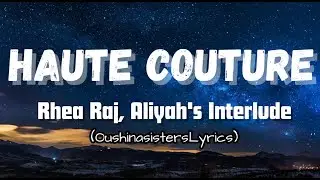 Rhea Raj x Aliyah's Interlude - Haute Couture (Lyric Video)