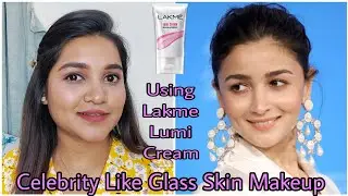 Celebrity Like Glass Skin Makeup Using Lakme Lumi Cream | Style With Sneha