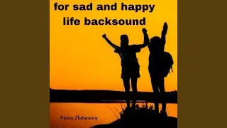For Sad and Happy Life Backsound