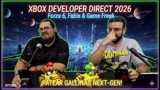 Xbox Developer Direct 2026: Forza 6, Fable y Game Freak analizados [EP23B3]