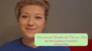 GRWM: Intentional Health with Chronic Pain | My Scoliosis & Fibromyalgia Fitness Plan 