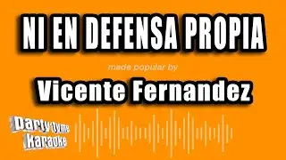 Vicente Fernandez - Ni En Defensa Propia (Versión Karaoke)