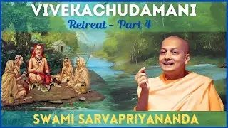 Vivekachudamani - Retreat (Part 4) | Swami Sarvapriyananda