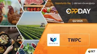 TWPC: Oppday Q2/2025 Thai Wah Public Company Limited