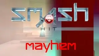 Smash Hit - Mayhem