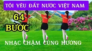 T&Ocirc;I Y&Ecirc;U ĐẤT NƯỚC VIỆT NAM/Shuffle dance/NHẠC CHẬM C&Ugrave;NG HƯỚNG - BĐ Trần Oanh