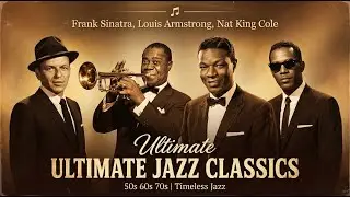 Timeless Jazz Legends 🎶 Vintage Jazz Vibes🎷Frank Sinatra, Louis Armstrong, Nat King Cole