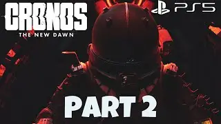 CRONOS THE NEW DAWN Gameplay Walkthrough Part 2 (PS5) No Commentary