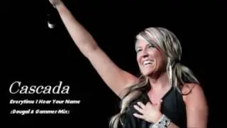 Cascada - Everytime I Hear Your Name (Dougal & Gammer Mix)