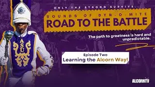 Sounds of Dyn-O-Mite Road to the Battle: EP2 - Learning the Alcorn Way
