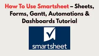 How To Use Smartsheet &ndash; Sheets, Forms, Gantt, Automations & Dashboards Tutorial