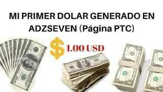 MI PRIMER DOLAR GENERADO EN ADZSEVEN (P&aacute;gina PTC)