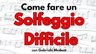 Come fare un solfeggio difficile!