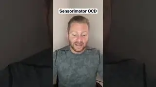 Sensorimotor OCD/Somatic OCD