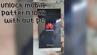 Huawei mate 8 / NXT-L29 unlock pattern /passworde with out pc and hard reset